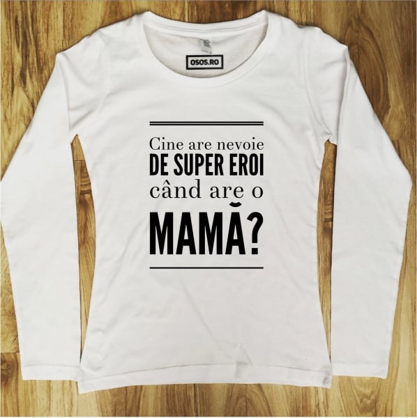 Bluza dama - Cine are nevoie de super eroi cand are o mama [1]