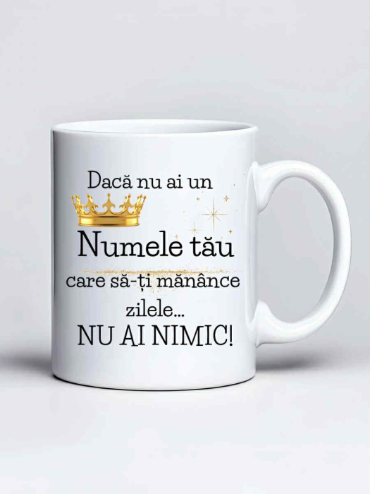 Cana personalizata - Daca nu ai un "Numele Tau" care sa-ti manance zilele... nu ai nimic [1]