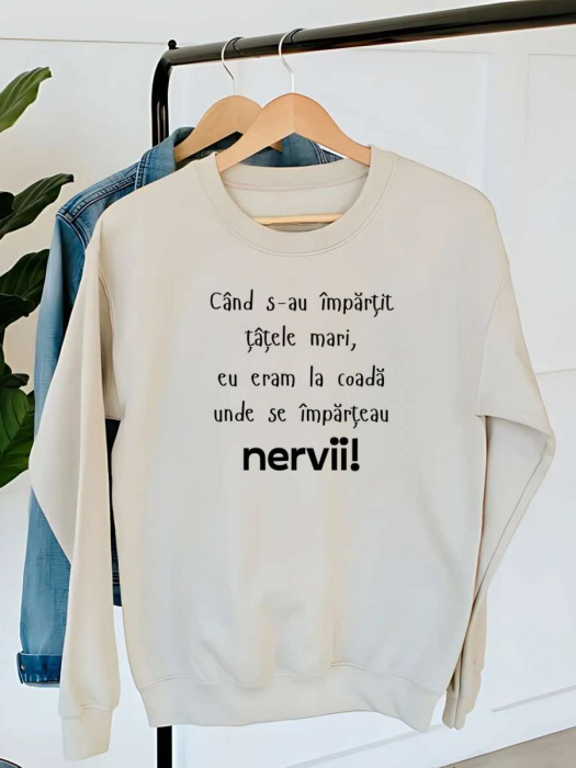 HANORAC DAMA OVERSIZE PERSONALIZAT - Cand s-au impartit tatele mari, eu eram la coada unde se imparteau nervii [1]
