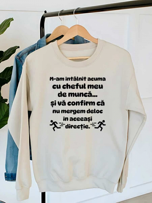 HANORAC DAMA OVERSIZE PERSONALIZAT - M-am intalnit acuma cu cheful meu de munca... si va confirm ca nu merge deloc in aceeasi directie [1]