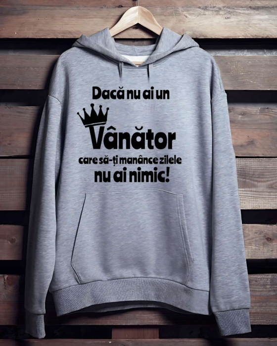 HANORAC PERSONALIZAT PENTRU VANATORI - Daca nu ai un vanator care sa-ti manance zilele nu ai nimic [1]