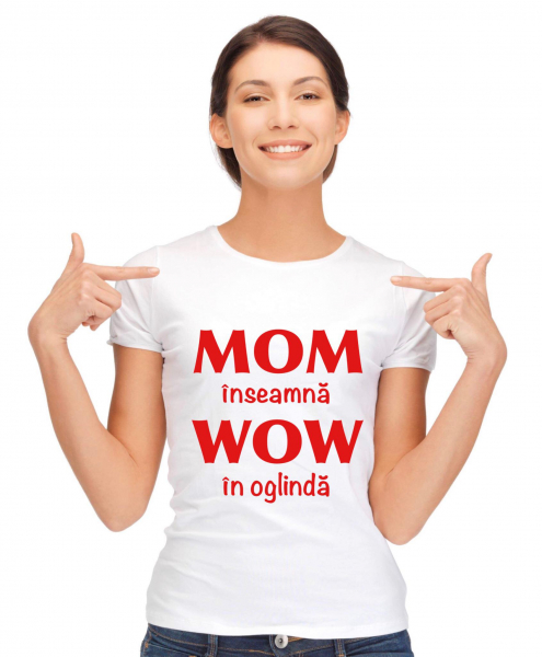 Tricou damă - MOM inseamna WOW in oglinda [1]