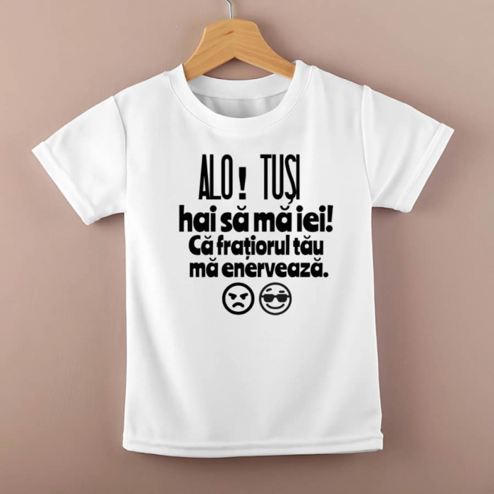 Tricou personalizat copii - Alo! Tusi hai sa ma iei ca fratiorul tau ta ma enerveaza [1]