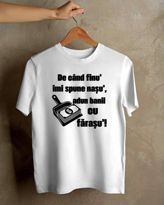 TRICOU PERSONALIZAT PENTRU BARBATI - De cand finu' imi spune nasu' adun banii cu farasu' [1]