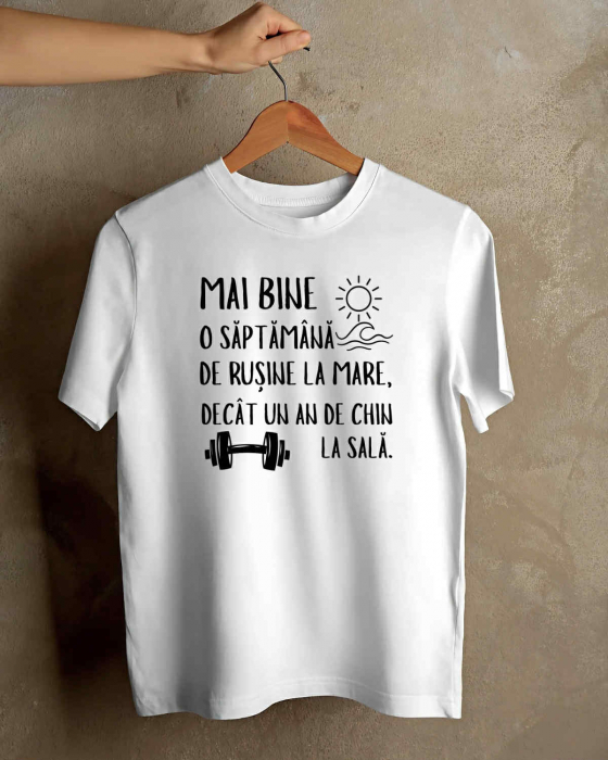 TRICOU PERSONALIZAT PENTRU BARBATI - Mai bine o saptamana de rusine la mare, decat un an de chin la sala [1]