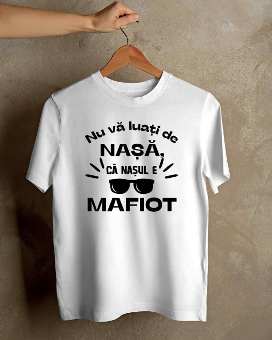 TRICOU PERSONALIZAT PENTRU BARBATI - Nu va luati de nasa, ca nasul e mafiot [1]