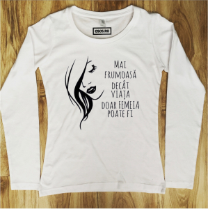 Bluze motivationale - Bluza dama - Mai frumoasa decat viata doar femeia poate fi