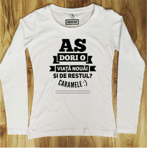 Bluze motivationale - Bluza dama - As dori o viata noua