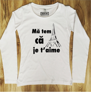 Bluze amuzante - Bluza dama - Ma tem ca je t'aime