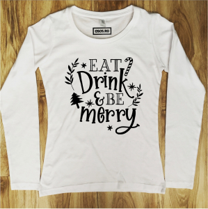 Crăciun - Bluza dama - Eat, drink & be merry
