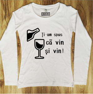 Bluze dama - Bluza dama - Ti-am spus ca vin si vin