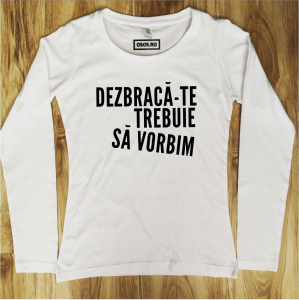 Bluze rele - Bluza dama - Dezbraca-te Trebuie sa Vorbim