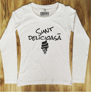 Bluze amuzante - Bluza dama - Sunt delicioasa