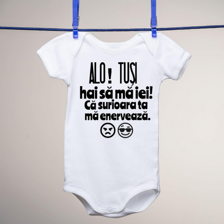 Body-uri personalizate - Body copii - Alo! Tusi! Hai sa ma iei! Ca surioara ta ma enerveaza