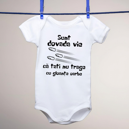 Body-uri personalizate - Body copii - Sunt dovada vie ca tati nu trage cu gloante oarbe