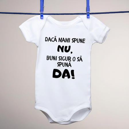 Body-uri personalizate - Body personalizat copii - Daca mami spune nu, buni sigur o sa spuna da