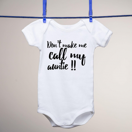 Body-uri personalizate - Body - Don't make me call my auntie