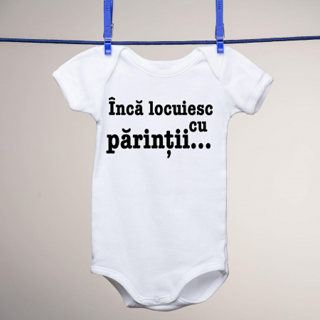 Body-uri personalizate - Body - Inca locuiesc cu parintii