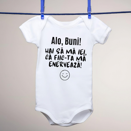 Body-uri personalizate - Body personalizat copii - Alo, Buni! Hai sa ma iei, ca fiic-ta ma enerveaza!