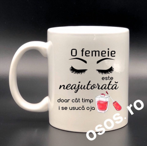 Căni personalizate - Cana personalizata - O femeie este neajutorata doar cat timp i se usuca oja