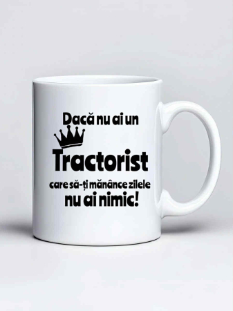 Cani cu tractoare - Cana personalizata - Daca nu ai un tractorist care sa-ti manance zilele... nu ai nimic