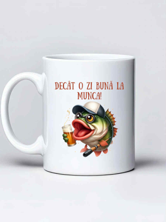 Cana personalizata pescar- Mai bine o zi proasta la pescuit... decat o zi buna la munca [1]