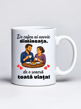 Căni personalizate - Cana personalizata - De cafea ai nevoie dimineata, de o soacra toata viata