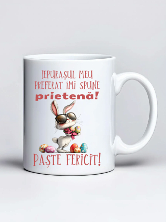 Paste - Cana personalizata de Paste - Iepurasul meu preferat imi spune prietena. Paste fericit