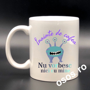 Căni personalizate - Cana personalizata - Inainte de cafea nu vorbesc nici cu mine