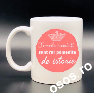 Căni personalizate - Cana personalizata - Femeile cuminti sunt rar pomenite de istorie