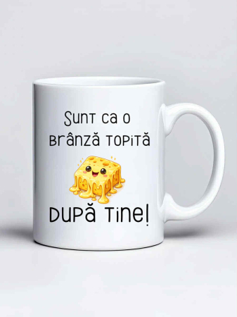 Cani pentru cuplu - Cana personalizata - Sunt ca o branza topita dupa tine
