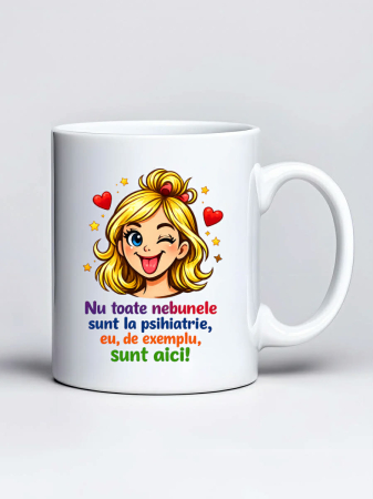 Cani amuzante - Cana personalizata - Nu toate nebunele sunt la psihiatrie, eu, de exemplu, sunt aici