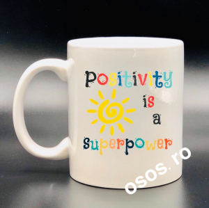 Căni personalizate - Cana personalizata - Positivity is a superpower