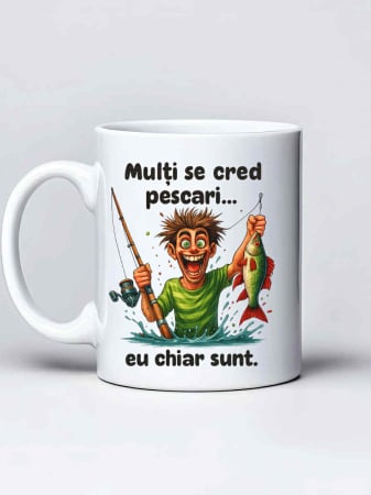Căni personalizate - Cana personalizata pescar- Multi se cred pescari... eu chiar sunt!
