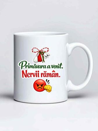Cani Martisor - Cana personalizata - Primavara a venit. Nervii raman