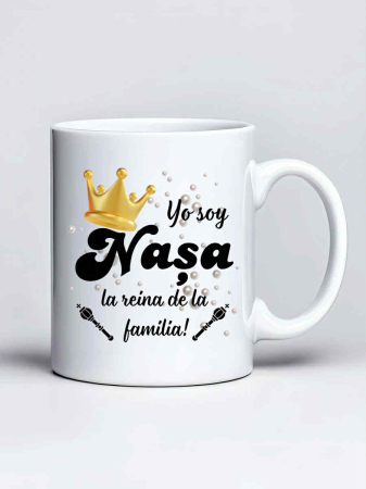 Cani pentru fini si nasi - Cana personalizata - Yo soy Nasa la reina de la familia