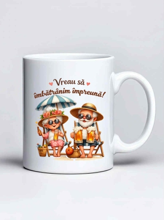 Căni personalizate - Cana personalizata - Vreau sa imbatranim impreuna