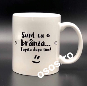 Căni personalizate - Cana personalizata - Sunt ca o branza topita dupa tine