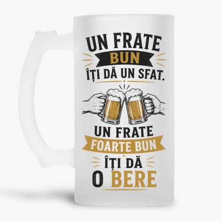 Halbe personalizate - Halba personalizata - Un frate bun iti da un sfat. Un frate foarte bun iti da o bere