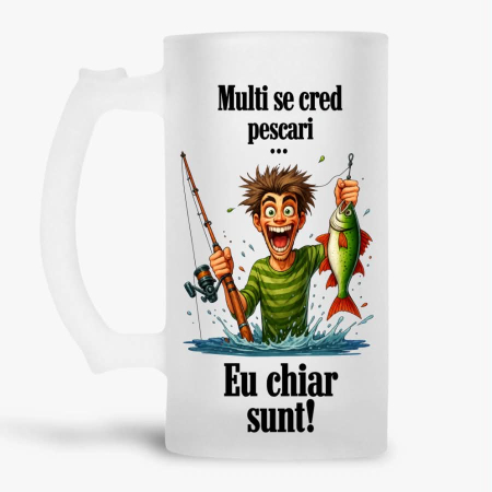 Halbe pentru pescari - Halba personalizata - Multi se cred pescari... eu chiar sunt!