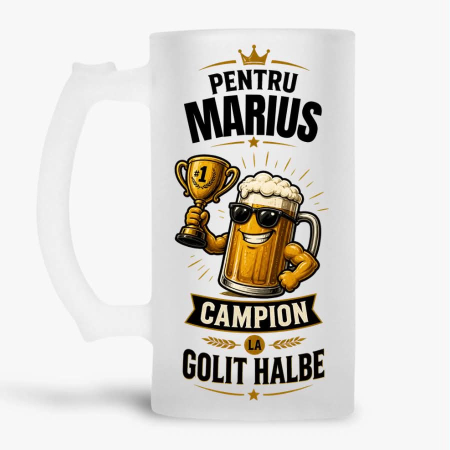 Halbe cu nume - Halba personalizata - Pentru Marius. Campion la golit halbe