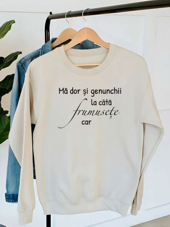 Hanorace fara gluga dama - HANORAC DAMA OVERSIZE PERSONALIZAT - Ma dor si genunchii la cata frumusete car