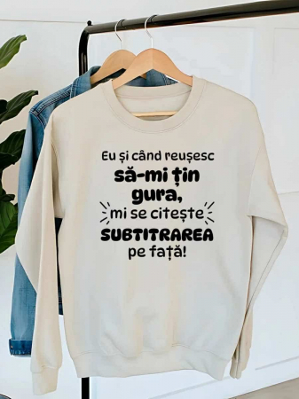 Hanorace fara gluga dama - HANORAC DAMA OVERSIZE PERSONALIZAT - Eu si cand reusesc sa-mi tin gura, mi se citeste subtitrarea pe fata