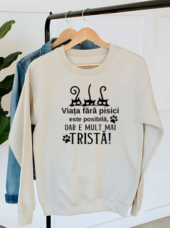 Hanorace fara gluga cu pisici - HANORAC DAMA OVERSIZE PERSONALIZAT - Viata fara pisici este posibila, dar e mult mai trista