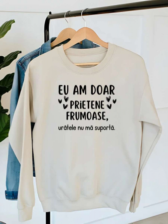 Hanorace fara gluga dama - HANORAC DAMA OVERSIZE PERSONALIZAT - Eu am doar prietene frumoase, uratele nu ma suporta