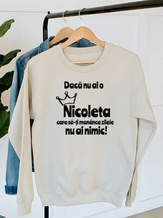 Hanorace fara gluga cu nume - HANORAC DAMA OVERSIZE PERSONALIZAT - Daca nu ai o Nicoleta care sa-ti manance zilele nu ai nimic