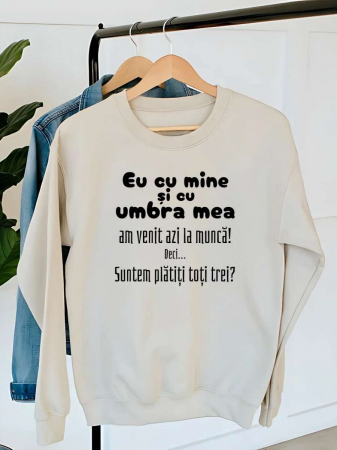 Hanorace fara gluga dama - HANORAC DAMA OVERSIZE PERSONALIZAT - Eu cu mine si cu umbra mea am venit azi la munca