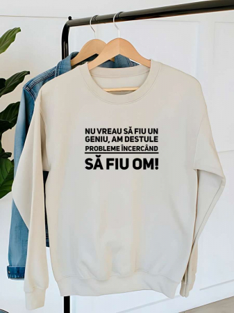Hanorace fara gluga dama - HANORAC DAMA OVERSIZE PERSONALIZAT - Nu vreau sa fiu un geniu, am destule probleme incercand sa fiu om