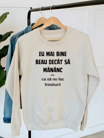 Hanorace fara gluga dama - HANORAC DAMA OVERSIZE PERSONALIZAT - Eu mai bine beau decat sa mananc... ca sa nu fac frimituri