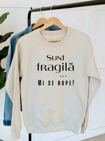Hanorace fara gluga dama - HANORAC DAMA OVERSIZE PERSONALIZAT - Sunt fragila... Mi se rupe!